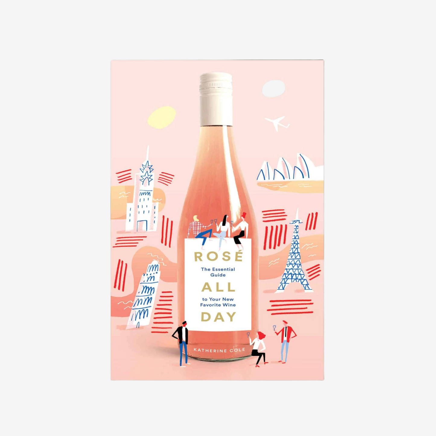 Book - Rosé All Day: The Essential Guide to Your New Favorite Wine