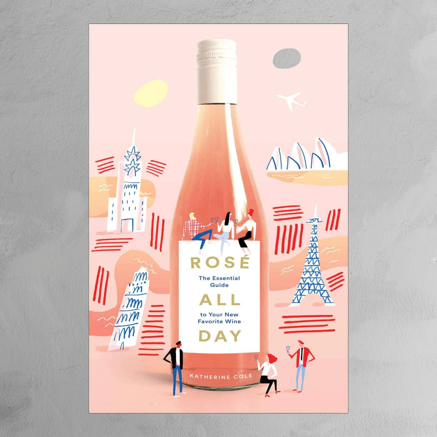 Book - Rosé All Day: The Essential Guide to Your New Favorite Wine