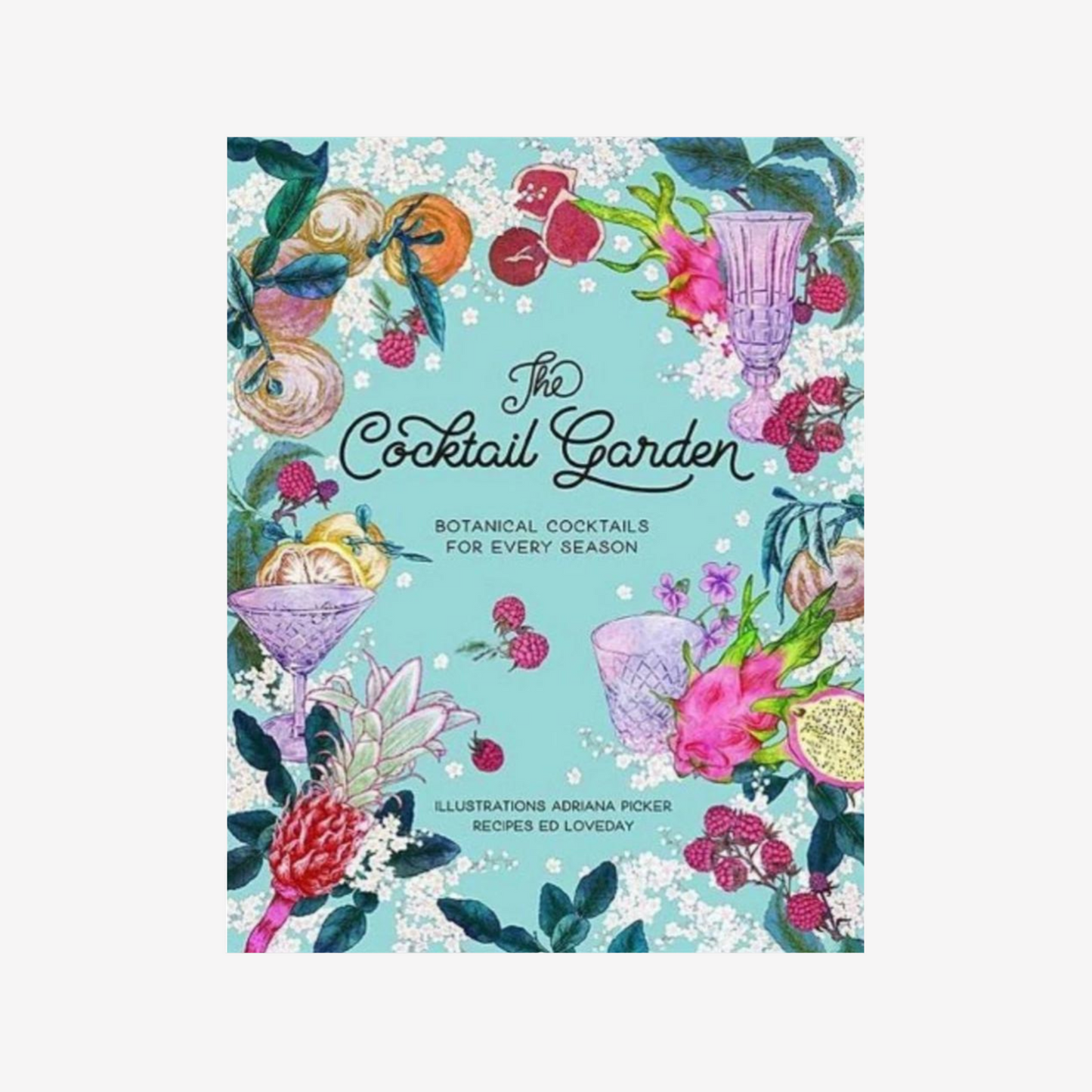 Book - The Cocktail Garden: Botanical Cocktails for Every Season