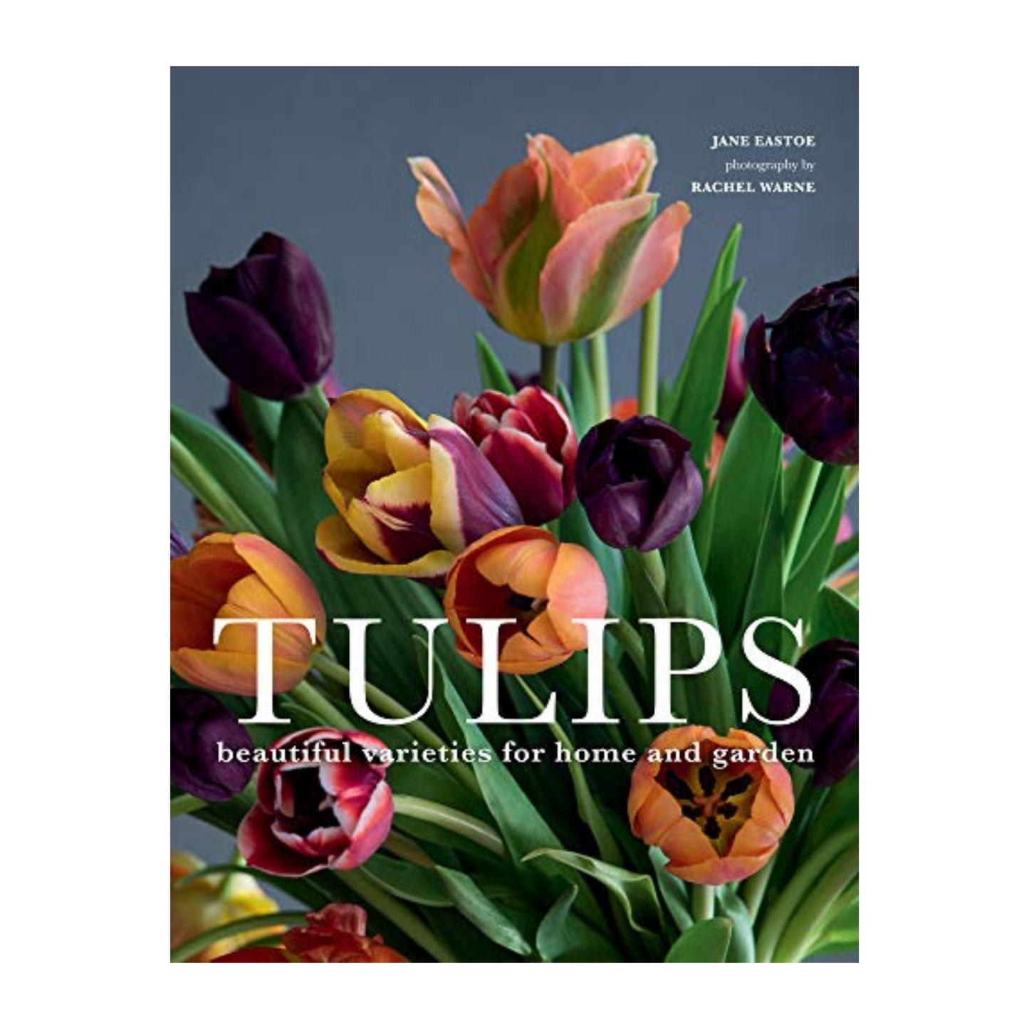 Book - Tulips: Beautiful Varieties for Home and Garden